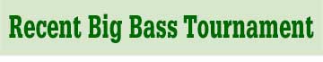 Recent Big Bass Tournament
